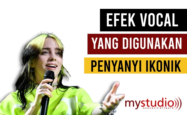 Efek Vocal yang Digunakan Para Penyanyi Ikonik